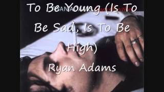 02 To Be Young (Is To Be Sad, Is To Be High) - Ryan Adams