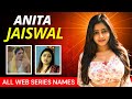 Anita Jaiswal Web Series List All Web Series Names With Photo OTT Masala