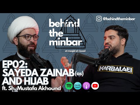 Sayeda Zainab (as) and Hijab (with Sheikh Mustafa Akhound) | Behind the Minbar Episode 2