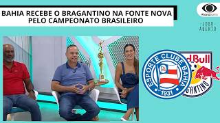 BAHIA RECEBE O RB BRAGANTINO NA FONTE NOVA PELO CAMPEONATO BRASILEIRO | JOGO ABERTO BA
