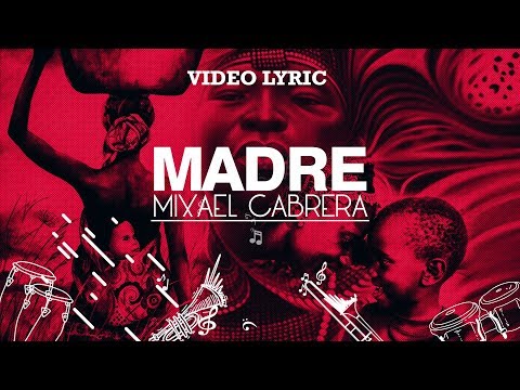 MADRE - Mixael Cabrera (Video Lyric Official)
