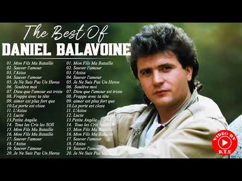 Daniel Balavoine Greatest Hits   Daniel Balavoine Best Hits   Daniel Balavoine Full Album 2021