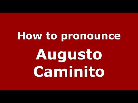 How to pronounce Augusto Caminito (Italian/Italy)  - PronounceNames.com