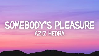 Download lagu Aziz Hedra Somebody s Pleasure... mp3
