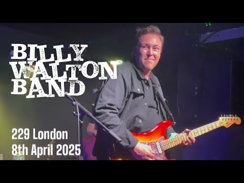 The Billy Walton Band - “One In A Million” 229 London, 8th April 2025