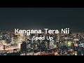 Kangana Tera Nii (Sped Up) :) enjoy!