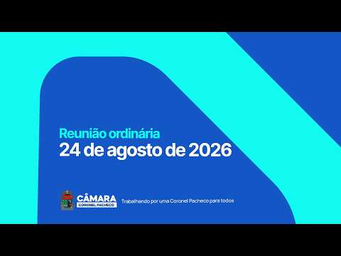 Reunião da Câmara de Coronel Pacheco, 24 de agosto de 2026