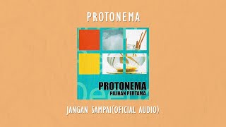 Protonema - Jangan Sampai | Official Audio Video