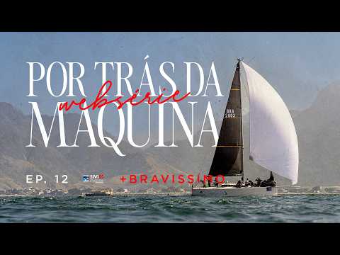 Conforto para navegar, velocidade para competir | Por Trás da Máquina - Ep.12 (+Bravíssimo)