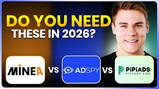 Minea vs AdSpy vs PiPiADS  - Do You Need This Tool in 2026?