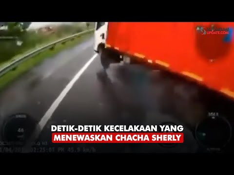 Detik-detik Kecelakaan yang Menewaskan Chacha Sherly