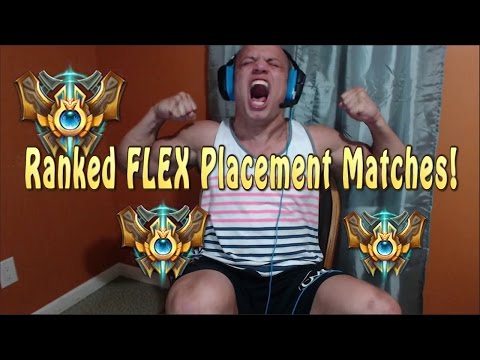 MY FLEX RANKED PLACEMENT MATCHES!