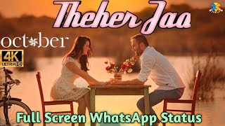 Theher ja  October  4k  full screen Whatsapp Statu