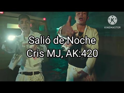 Cris Mj, Ak:420 - Salió de Noche (Letra/Lyrics)