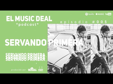 El Music Deal - S1E05 - Servando Primera