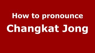 How to pronounce Changkat Jong