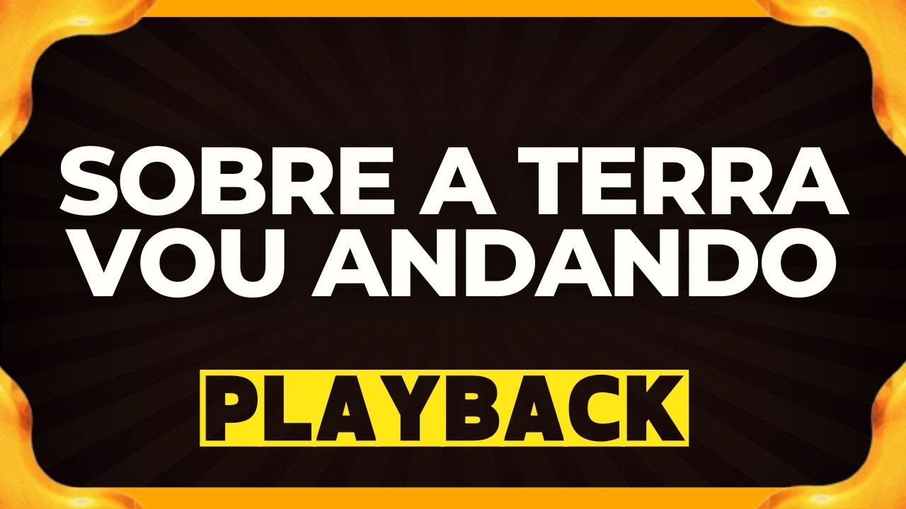 SOBRE A TERRA VOU ANDANDO playback