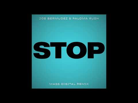 Joe Bermudez & Paloma Rush - Stop (Mass Digital Remix)