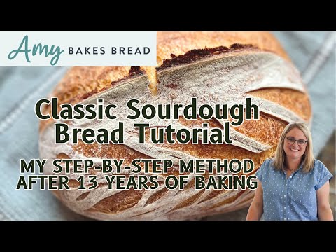 Classic Sourdough Bread Tutorial | My Step-by-Step Method After 13 Years of Baking