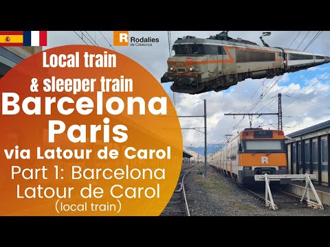 Barcelona, Spain - Paris, France via Latour de Carol. Rodalies local train & sleeper / night train