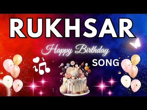 RUKHSAR Birthday Song – Happy Birthday To You - #birthday #rukhsar
