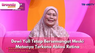 Download lagu Dewi Yull Tetap Bersemangat Meski Matanya Terkena Ablasi Retina - BROWNIS (10/7/25) P3 mp3