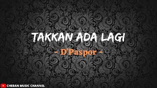 Download lagu Takkan Ada Lagi (Harus Ku Akui Sulit Cari Penggantimu) - D'Paspor (Lirik) mp3 Download lagu Takkan Ada Lagi (Harus Ku Akui Sulit Cari Penggantimu) - D'Paspor (Lirik) mp3