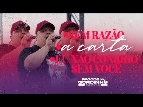 Roger Silveira - Sem Razão/ A Carta / Eu não consigo sem Você (Pagode do Gordinho, Ao Vivo)