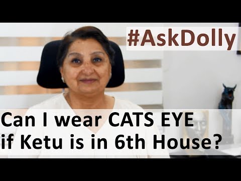 Ask Dolly: Can I Wear A Cats Eye If Ketu Is Placed In 6th House Of My Natal Chart?