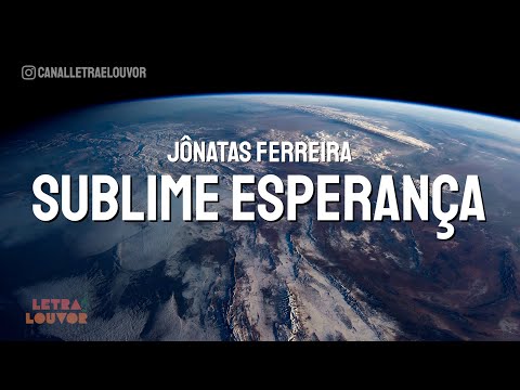 Sublime Esperança - Jonatas Ferreira