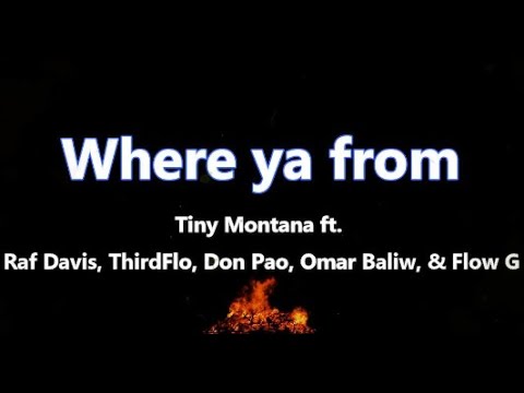 Where ya from Lyrics - Tiny Montana ft. Raf Davis, ThirdFlo, Don Pao, Omar Baliw, & Flow G