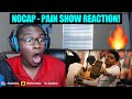 I SLEPT ON NOCAP! NoCap - Pain Show (Official Music Video) | REACTION!!