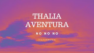 THALIA, AVENTURA - NO NO NO (LETRA)