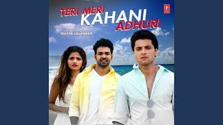 Teri Meri Kahani Adhuri