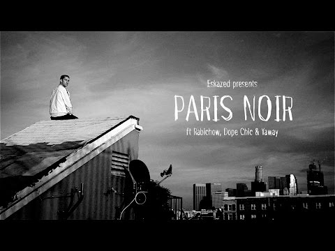 Eskazed - Paris Noir ft Rabichow, Dope Chic and Yaway