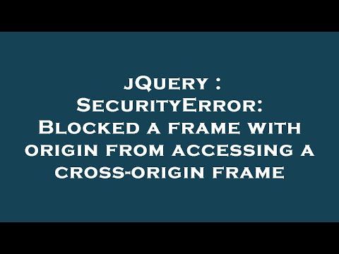 Blocked A Frame With Origin From Accessing A Cross Origin Frame