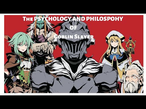 The Psychology and Philosophy of Goblin Slayer