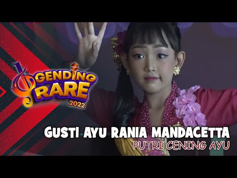 GUSTI AYU RANIA MANDACETTA – PUTRI CENING AYU | GENDING RARE BALI TV 2022
