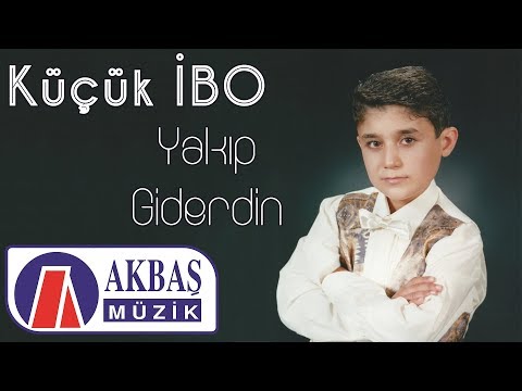 Küçük İbo – Yakıp Giderdin