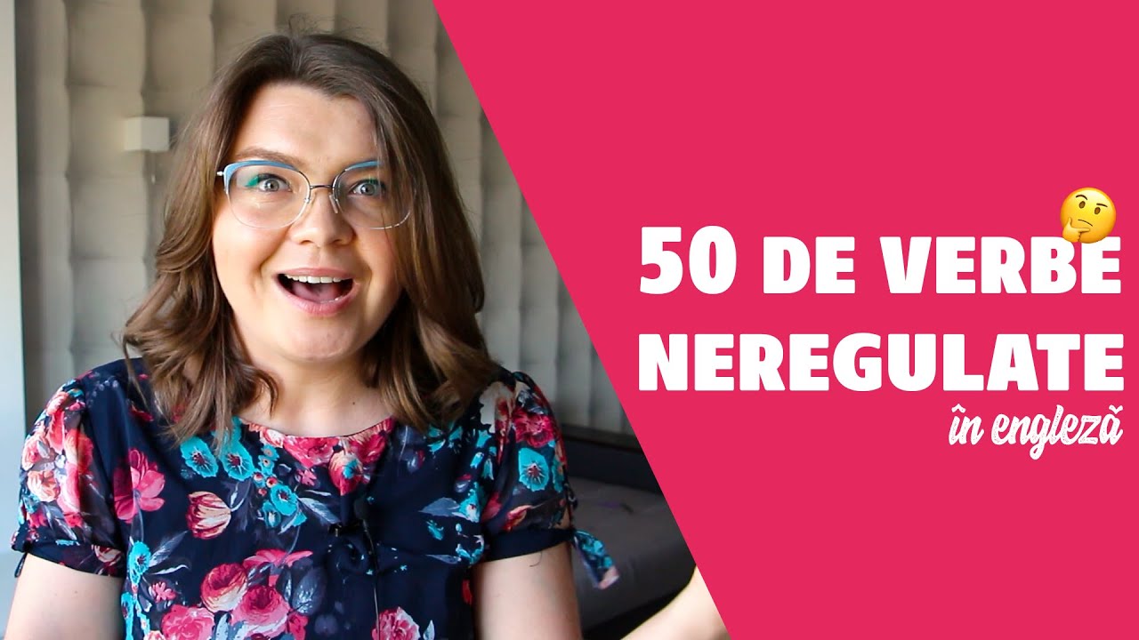Watch Formele De Trecut Ale Verbelor In Engleza Now 50 de Verbe Neregulate în Englez?