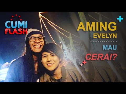 Aming Evelyn Mau Cerai? - CumiFlash 24 Februari 2017