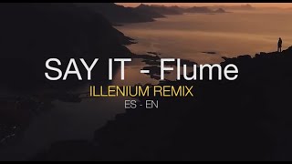 Say It - Flume (Illenium remix) Subtitulos Español-Ingles