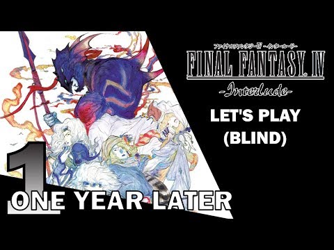 Let's Play Final Fantasy IV -Interlude- Blind - 1 - One Year Later