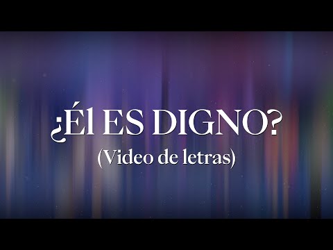 ¿Él es digno?  - Adoración La IBI [Video de letras OFICIAL]