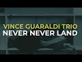 Vince Guaraldi Trio - Never Never Land (Official Audio)