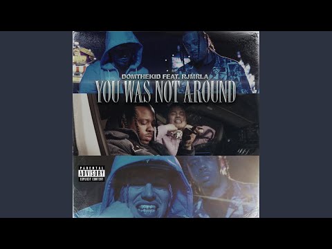 YOU WAS NOT AROUND (feat. RJMrLA)