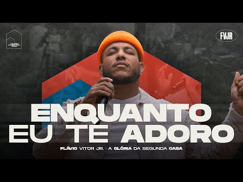 Enquanto Eu Te Adoro -  Flávio Vitor Jr.