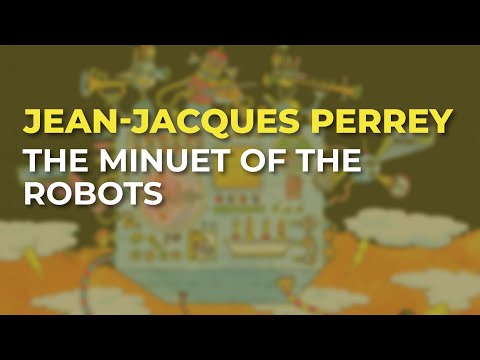 Jean-Jacques Perrey - The Minuet Of The Robots (Official Audio)