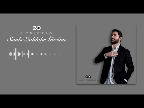 Elçin Cəfərov — Səndə Qalıbdır Gözüm (Ay Gözəl)