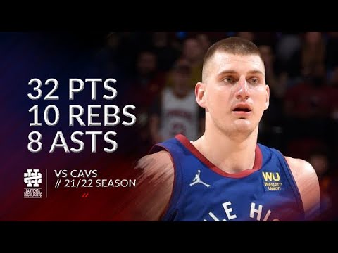 Nikola Jokic 32 pts 10 rebs 8 asts vs Cavs 21/22 season